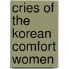 Cries Of The Korean Comfort Women door Samuel Kimm