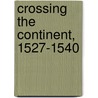 Crossing the Continent, 1527-1540 door Robert Goodwin