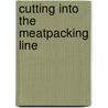 Cutting Into The Meatpacking Line by Deborah Fink