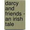 Darcy And Friends - An Irish Tale door Joseph McKim