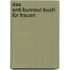 Das Anti-Burnout-Buch für Frauen