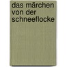 Das Märchen von der Schneeflocke by Ulrich Peters