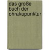 Das große Buch der Ohrakupunktur by Frank Bahr