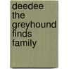 Deedee The Greyhound Finds Family door Peg Tuomisto