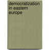 Democratization in Eastern Europe door Geoffrey Pridham