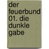 Der Feuerbund 01. Die dunkle Gabe