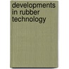 Developments In Rubber Technology by K.S. Lee