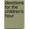 Devotions For The Children's Hour door Kenneth Nathaniel Taylor