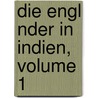 Die Engl Nder In Indien, Volume 1 by Robert Orme