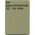 Die Kapuzinerschule 02 - Der Erbe