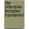 Die Offensive komplex trainieren! door Michael Warm