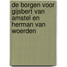 De borgen voor Gijsbert van Amstel en Herman van Woerden by B. de Keijzer