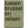 Tussen Brussel en Velsen door J. Brussel