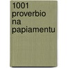 1001 Proverbio na Papiamentu door Paul Brenneker