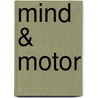 Mind & Motor by J.A.M.J. van Gorp
