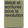 Debat et ecritures sous la revolution by J.N. Krief