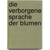 Die verborgene Sprache der Blumen by Vanessa Diffenbaugh
