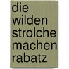 Die wilden Strolche machen Rabatz by David Melling