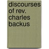 Discourses Of Rev. Charles Backus door Charles Backus