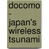 Docomo - Japan's Wireless Tsunami
