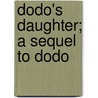 Dodo's Daughter; A Sequel To Dodo door Edward Frederic Benson