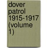 Dover Patrol 1915-1917 (Volume 1) door Sir Reginald Bacon