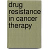 Drug Resistance In Cancer Therapy door Robert F. Ozols