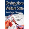 Dysfunctions Of The Welfare State by Joel Gibbons