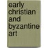 Early Christian And Byzantine Art