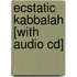 Ecstatic Kabbalah [with Audio Cd]