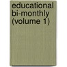 Educational Bi-Monthly (Volume 1) door Chicago Board of Education