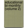 Educational Bi-Monthly (Volume 2) door Chicago. Board Of Education