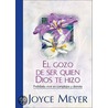 El Gozo de Ser Quien Dios Te Hizo door Joyce Meyer