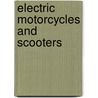 Electric Motorcycles And Scooters by John McBrewster