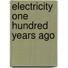 Electricity One Hundred Years Ago by Edwin James Houston