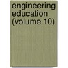 Engineering Education (Volume 10) door Society For the Promotion Education