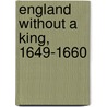 England Without a King, 1649-1660 door Austin Woolrych