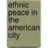 Ethnic Peace In The American City