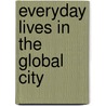 Everyday Lives in the Global City door Jörg Dürrschmidt