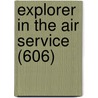 Explorer in the Air Service (606) door Hiram Bingham