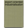 Export-Oriented Industrialisation door Mohammed Ariff