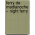 Ferry de Medianoche = Night Ferry