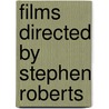 Films Directed by Stephen Roberts door Not Available