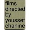 Films Directed by Youssef Chahine door Not Available