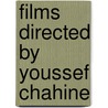 Films Directed by Youssef Chahine by Not Available