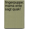 Fingerpuppe: Mama Ente sagt Quak! door Katherine Sully