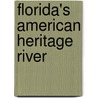 Florida's American Heritage River by Mallory McCane O'Connor