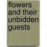 Flowers And Their Unbidden Guests door A. Kerner