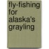 Fly-fishing for Alaska's Grayling