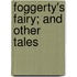 Foggerty's Fairy; And Other Tales